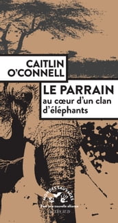 Le Parrain. Au coeur d un clan d éléphants