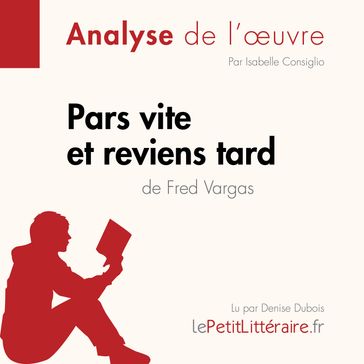 Pars vite et reviens tard de Fred Vargas (Fiche de lecture) - lePetitLitteraire - Isabelle Consiglio