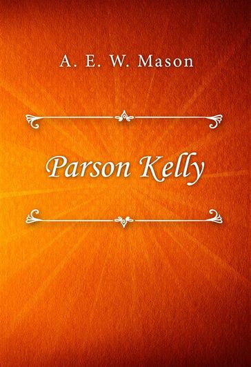 Parson Kelly - A. E. W. Mason