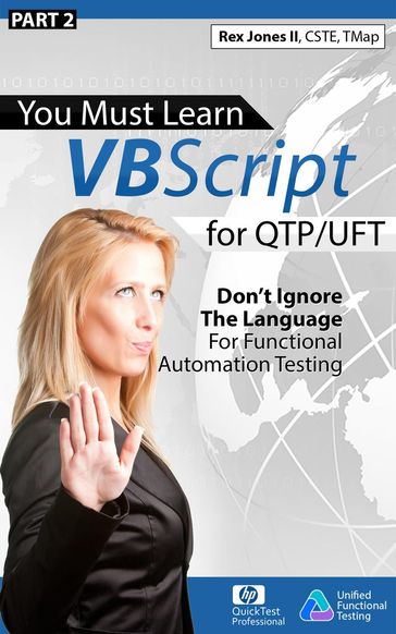 (Part 2) You Must Learn VBScript for QTP/UFT: Don't Ignore The Language For Functional Automation Testing - Rex Jones