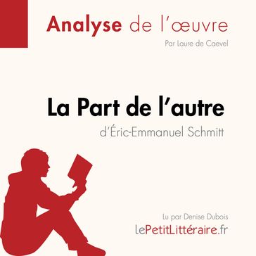 La Part de l'autre d'Éric-Emmanuel Schmitt (Analyse de l'oeuvre) - lePetitLitteraire - Laure De Caevel
