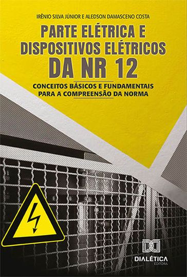 Parte elétrica e dispositivos elétricos da NR 12 - Aledson Damasceno Costa - Irênio Silva Júnior