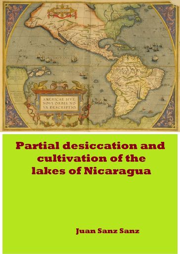 Partial Desiccation and Cultivation of the Lakes of Nicaragua - Juan Sanz Sanz