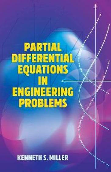 Partial Differential Equations in Engineering Problems - Kenneth Miller