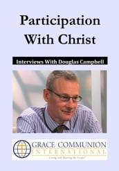Participation With Christ: Interviews With Douglas Campbell