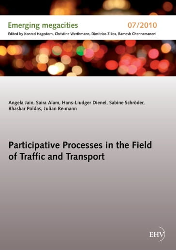 Participative Processes in the Field of Traffic and Transport - Angela Jain - Bhaskar Poldas - Hans-Liudger Dienel - Julian Reimann - Sabine Schroder - Saira Alam