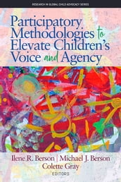 Participatory Methodologies to Elevate Children s Voice and Agency