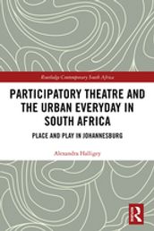 Participatory Theatre and the Urban Everyday in South Africa