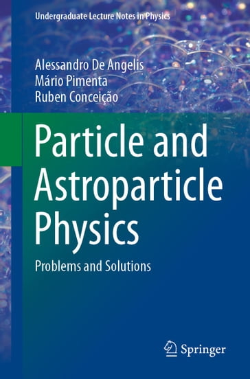 Particle and Astroparticle Physics - Alessandro De Angelis - Mário Pimenta - Ruben Conceição