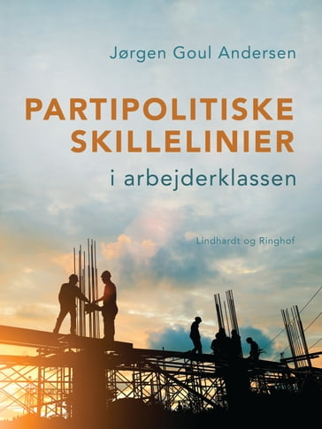 Partipolitiske skillelinier i arbejderklassen - Jørgen Goul Andersen