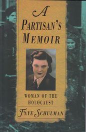 Partisan s Memoir: Woman Of The Holocaust