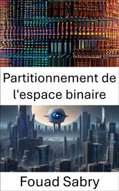 Partitionnement de l espace binaire