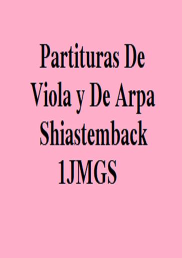Partituras De Viola y De Arpa Shiastemback 1JMGS - Juan Manuel Gonzalez Sanchez