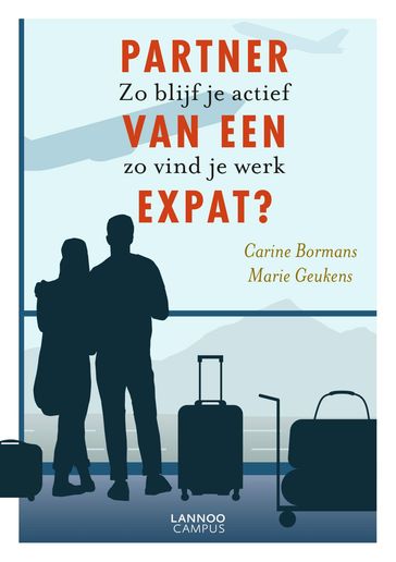 Partner van een expat? - Carine Bormans - Marie Geukens