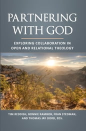 Partnering with God: Exploring Collaboration in Open and Relational Theology