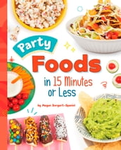 Party Foods in 15 Minutes or Less