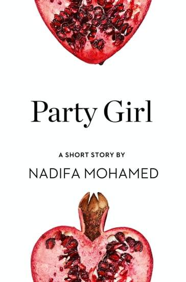 Party Girl: A Short Story from the collection, Reader, I Married Him - Nadifa Mohamed