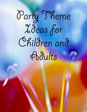 Party Theme Ideas for Children and Adults