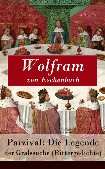 Parzival: Die Legende der Gralssuche (Rittergedichte) - Wolfram von Eschenbach