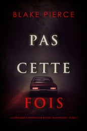 Pas cette fois (Un thriller à suspense de Rachel Blackwood Tome 2)