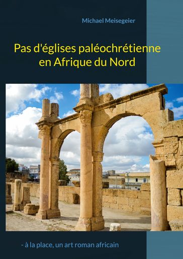 Pas d'églises paléochrétienne en Afrique du Nord - Michael Meisegeier