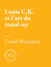 Pas de quoi rire : Louis C.K. et l art du stand-up