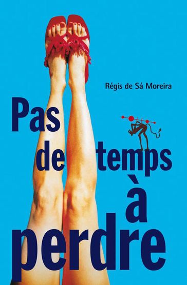 Pas de temps à perdre - Régis de Sá Moreira