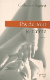 Pas du tout ! Je t aime