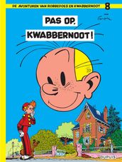 Pas op, Kwabbernoot!