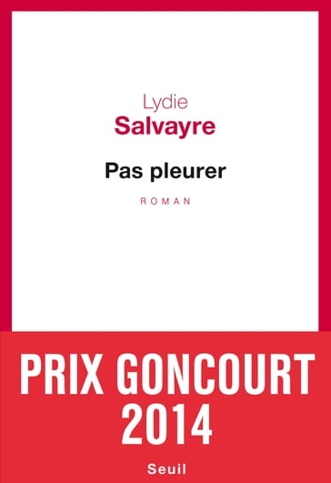 Pas pleurer - Prix Goncourt 2014 - Lydie Salvayre