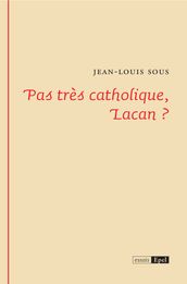 Pas très catholique, Lacan ?