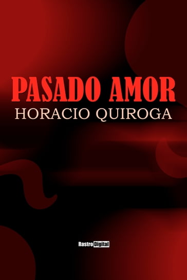 Pasado amor - Horacio Quiroga