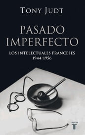 Pasado imperfecto. Los intelectuales franceses: 1944-1956