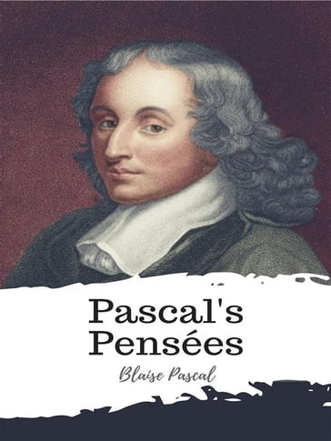 Pascal's Pensées - Blaise Pascal