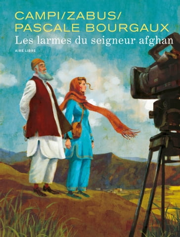 Pascale Bourgaux, grand reporter - Les larmes du seigneur afghan - Vincent Zabus - Pascale Bourgaux