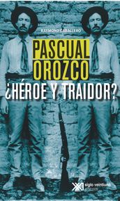 Pascual Orozco, Héroe y traidor?