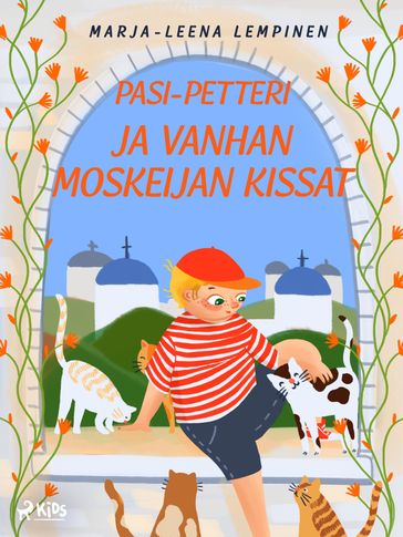 Pasi-Petteri ja vanhan moskeijan kissat - Marja-Leena Lempinen