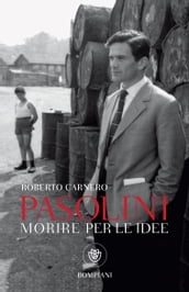 Pasolini. Morire per le idee