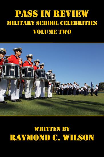 Pass in Review - Military School Celebrities (Volume Two) - Raymond C. Wilson