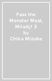 Pass the Monster Meat, Milady! 3