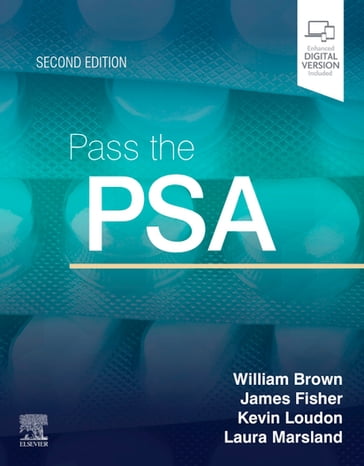 Pass the PSA E-Book - MBBS  MRCP(UK)  FHEA Kevin W Loudon - BSc  MSc  MBBS James Fisher - MPharm  ClinDip Laura B Marsland - BSc MBBS MRCP(UK) FHEA William Brown