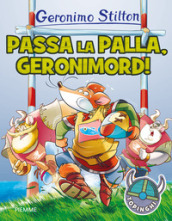 Passa la palla, Geronimord! 