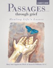 Passages Through Grief Leader s Guide: Healing Life s Losses