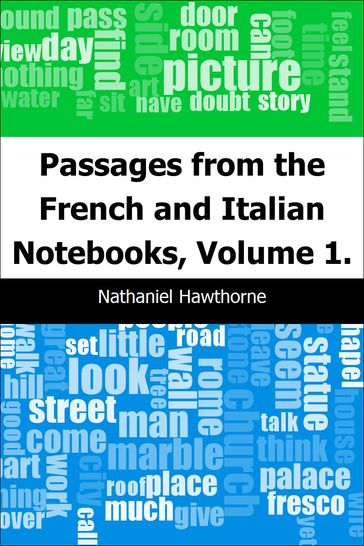 Passages from the French and Italian Notebooks, Volume 1. - Hawthorne Nathaniel