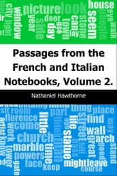 Passages from the French and Italian Notebooks, Volume 2.