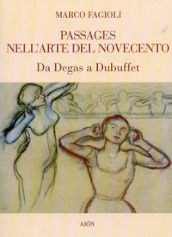 Passages nell arte del Novecento. Da Degas a Dubuffet