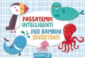 Passatempi intelligenti per bambini divertenti. Ediz. a colori