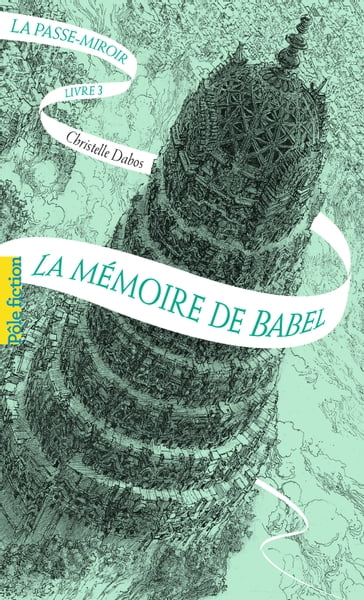La Passe-miroir (Livre 3) - La Mémoire de Babel - Christelle Dabos