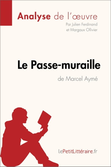 Le Passe-muraille de Marcel Aymé (Analyse de l'oeuvre) - Julien Ferdinand - lePetitLitteraire