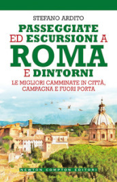 Passeggiate ed escursioni a Roma e dintorni. Le migliori camminate in città, campagna e fuori porta